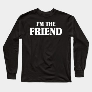 Funny Back Off I Have a Crazy Friend Matching Apparel Long Sleeve T-Shirt